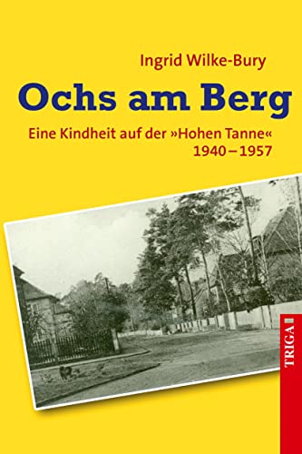 Ochs am Berg: Eine Kindheit auf der "Hohen Tanne". 1940-1957