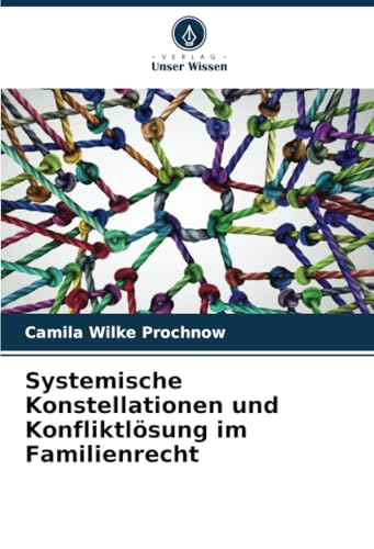 Systemische Konstellationen und Konfliktlösung im Familienrecht: DE