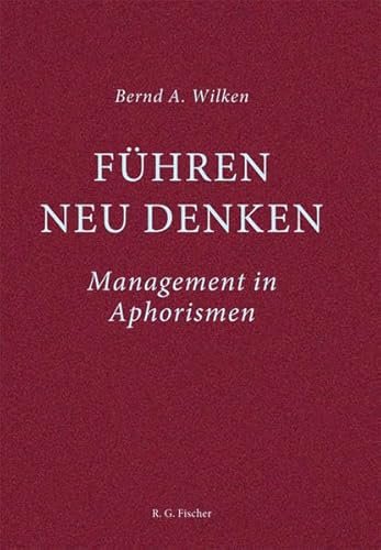 Führen neu denken: Management in Aphorismen