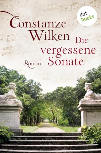 Die vergessene Sonate: Roman Die vergessene Sonate: Roman von dotbooks print