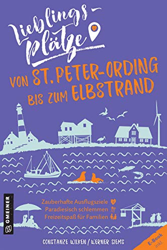 Lieblingsplätze von St. Peter-Ording bis zum Elbstrand: Aktual. Neuausgabe (Lieblingsplätze im GMEINER-Verlag)
