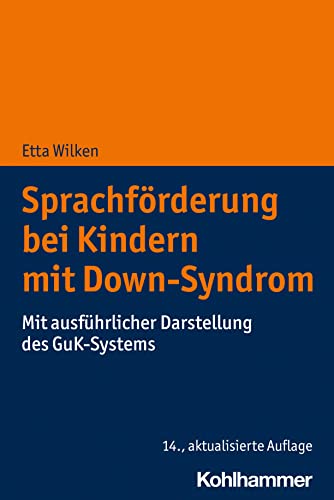 Sprachförderung bei Kindern mit Down-Syndrom: Mit ausführlicher Darstellung des GuK-Systems von W. Kohlhammer GmbH
