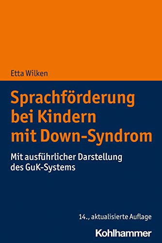 Sprachförderung bei Kindern mit Down-Syndrom: Mit ausführlicher Darstellung des GuK-Systems von Kohlhammer