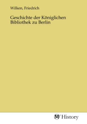 Geschichte der Königlichen Bibliothek zu Berlin von MV-History