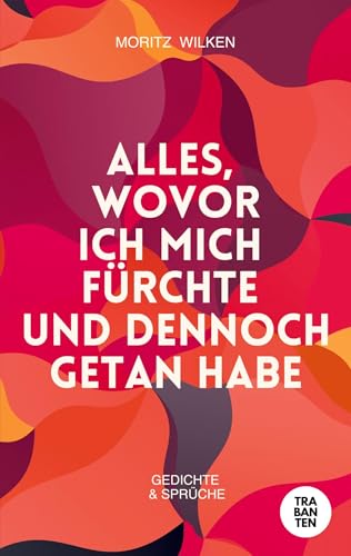 Alles, wovor ich mich fürchte und dennoch getan habe von Trabanten Verlag Berlin