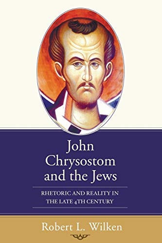 John Chrysostom and the Jews: Rhetoric and Reality in the Late 4th Century von Wipf & Stock Publishers