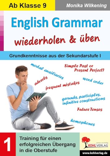 English Grammar wiederholen & üben / Band 1: Training für einen erfolgreichen Übergang in die Oberstufe von KOHL VERLAG Der Verlag mit dem Baum