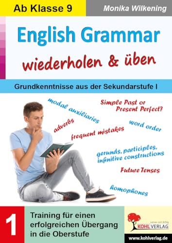 English Grammar wiederholen & üben / Band 1: Training für einen erfolgreichen Übergang in die Oberstufe von Kohl Verlag
