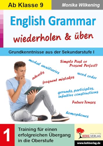 English Grammar wiederholen & üben / Band 1: Training für einen erfolgreichen Übergang in die Oberstufe von KOHL VERLAG Der Verlag mit dem Baum