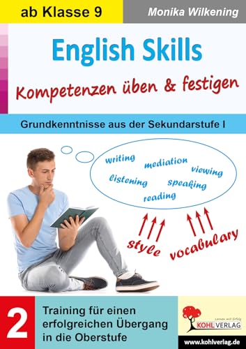 English Skills ... Kompetenzen üben & festigen / Band 2: Training für einen erfolgreichen Übergang in die Oberstufe von Kohl Verlag