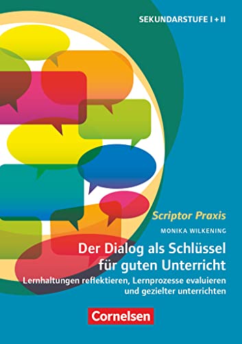 Scriptor Praxis: Der Dialog als Schlüssel für guten Unterricht - Lernhaltungen reflektieren, Lernprozesse evaluieren und gezielter unterrichten - Buch von Cornelsen Vlg Scriptor