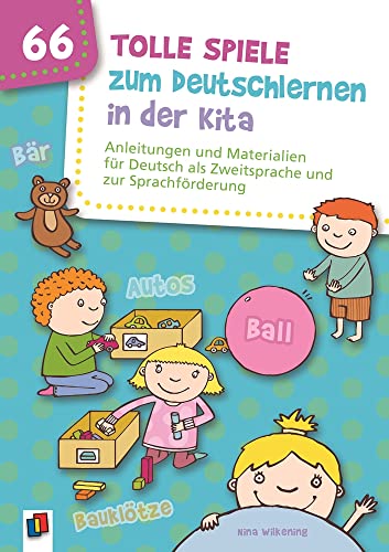 66 tolle Spiele zum Deutschlernen in der Kita: Anleitungen und Materialien für Deutsch als Zweitsprache und zur Sprachförderung