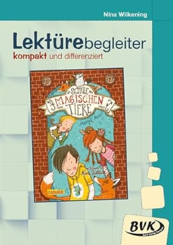 Lektürebegleiter: Die Schule der magischen Tiere | Lesebegleitmaterial zur Klassenlektüre