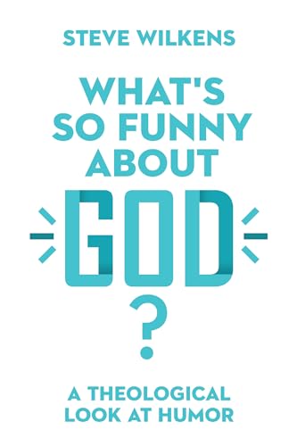 What's So Funny About God?: A Theological Look at Humor von IVP Academic