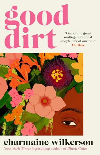 Good Dirt: Pre-order the dazzling new novel by the bestselling author of Black Cake von Michael Joseph