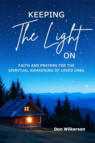 Keeping The Light On: Faith & Prayers for the Spiritual Awakening of Loved Ones von Independently published