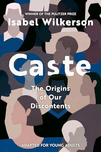 Caste (Adapted for Young Adults): The Origins of Our Discontents; Adapted for Young Adults
