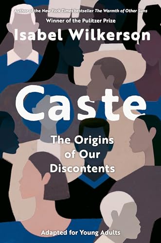 Caste (Adapted for Young Adults): The Origins of Our Discontents