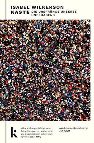 Kaste: Die Ursprünge unseres Unbehagens. »Eine wirkungsmächtige neue Betrachtungsweise, um Identität und Ungerechtigkeit auf der Welt zu verstehen.« Time Kaste: Die Ursprünge unseres Unbehagens. »Eine wirkungsmächtige neue Betrachtungsweise, um Identität und Ungerechtigkeit auf der Welt zu verstehen.« Time