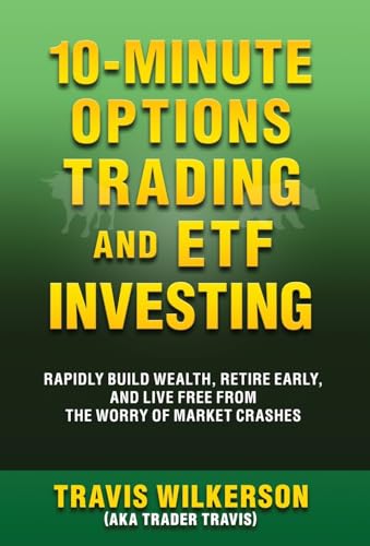 10-Minute Options Trading and ETF Investing: Rapidly Build Wealth, Retire Early, and Live Free from the Worry of Market Crashes (Passive Stock Options Trading, Band 2) von Options Trading Group, The