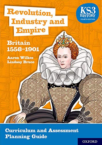 KS3 History 4th Edition: Revolution, Industry and Empire: Britain 1558-1901 Curriculum and Assessment Planning Guide von Oxford University Press