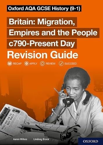 Sch: 14-16: Oxford AQA GCSE History (9-1): Britain: Migration, Empires and the People c790-Present Day Revision Guide: Get Revision with Results