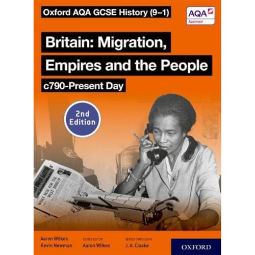 Oxford AQA GCSE History (9-1): Britain: Migration, Empires and the People c790-Present Day Student Book Second Edition