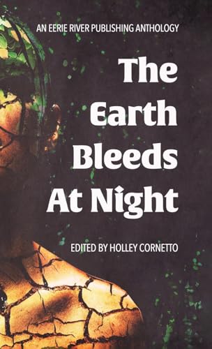 The Earth Bleeds At Night von Eerie River Publishing