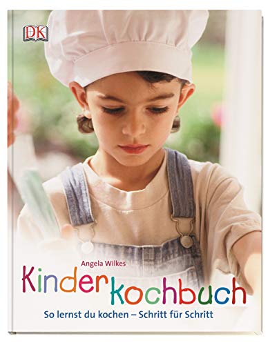 Kinderkochbuch: So lernst Du kochen - Schritt für Schritt