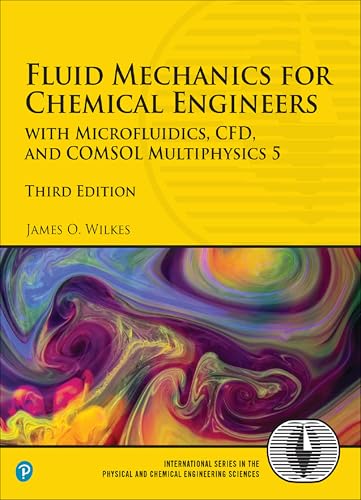 Fluid Mechanics for Chemical Engineers: with Microfluidics, CFD, and COMSOL Multiphysics 5 (Prentice Hall International Series in the Physical and Chemical Engineering Sciences)