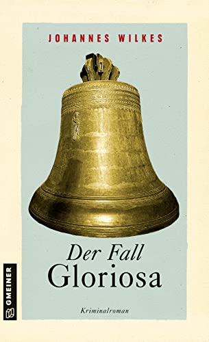 Der Fall Gloriosa: Kriminalroman (Kriminalromane im GMEINER-Verlag) (Kommissar Mütze)