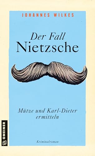 Der Fall Nietzsche - Mütze und Karl-Dieter ermitteln: Kriminalroman (Kommissar Mütze) von Gmeiner-Verlag
