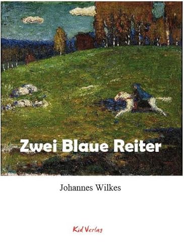 Zwei Blaue Reiter: Eine erzählerische Künstlerbiografie von Kid Verlag