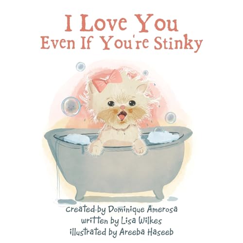 I Love You Even If You’re Stinky: WISP: Book One (WISP, 1) von Archway Publishing