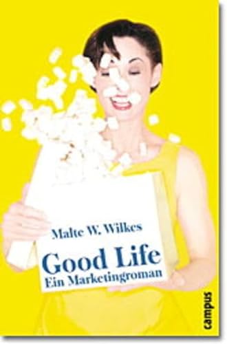 Good Life: Ein Marketingroman von Campus Verlag