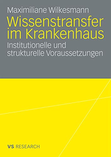 Wissenstransfer Im Krankenhaus: Institutionelle und strukturelle Voraussetzungen (German Edition)