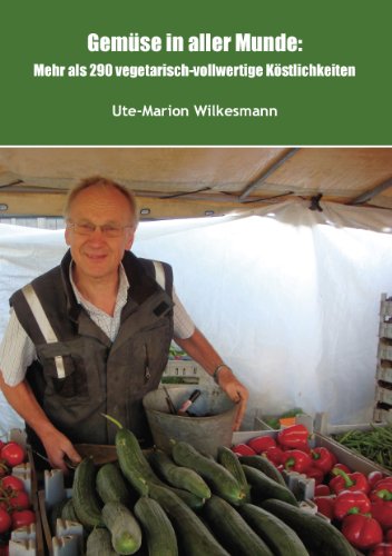 Gemüse in aller Munde: Mehr als 290 vegetarisch-vollwertige Köstlichkeiten von Books on Demand GmbH