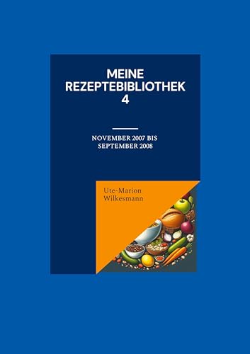 Meine Rezeptebibliothek 4: November 2007 bis September 2008