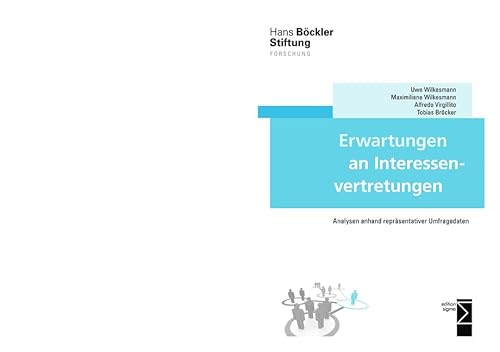 Erwartungen an Interessenvertretungen: Analysen anhand repräsentativer Umfragedaten (Forschung aus der Hans-Böckler-Stiftung (HBS)) von edition sigma