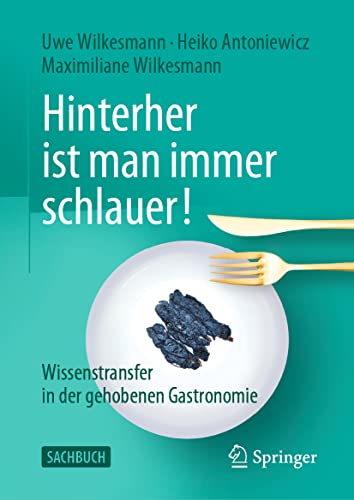 Hinterher ist man immer schlauer!: Wissenstransfer in der gehobenen Gastronomie von Springer
