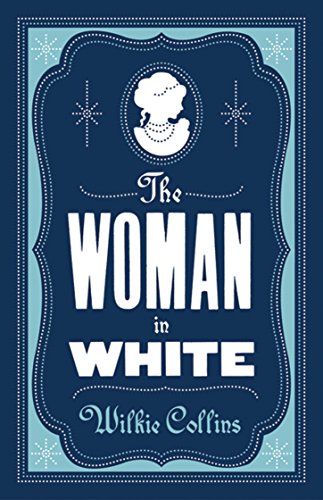 The Woman in White: Annotated Edition (Alma Classics Evergreens)