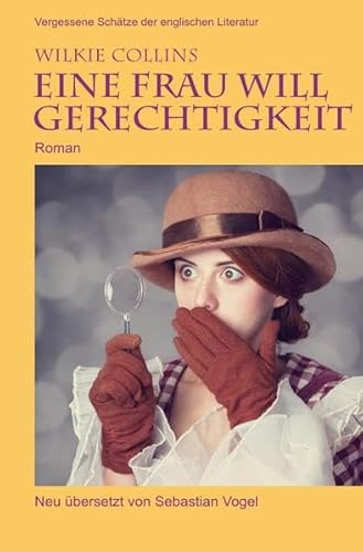 Vergessene Schätze der englischen Literatur / Eine Frau will Gerechtigkeit: Roman Vergessene Schätze der englischen Literatur / Eine Frau will Gerechtigkeit: Roman