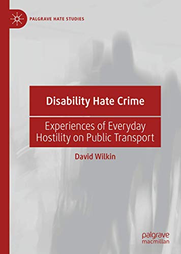 Disability Hate Crime: Experiences of Everyday Hostility on Public Transport (Palgrave Hate Studies) von Palgrave Pivot