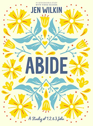 Abide: A Study of 1, 2, and 3 John von B & H Publishing Group