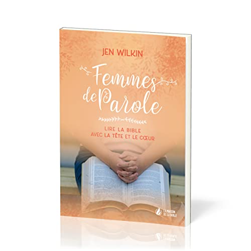 Femmes de Parole : Lire la Bible avec la tête et le cœur von La Maison de la Bible