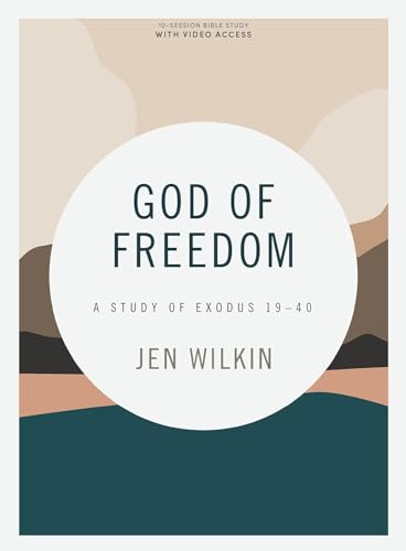 God of Freedom - Bible Study Book with Video Access: A Study of Exodus 19-40