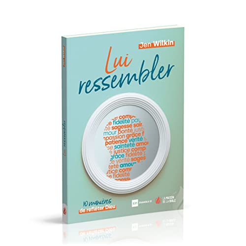 Lui ressembler : 10 manières de refléter Dieu Lui ressembler : 10 manières de refléter Dieu von La Maison de la Bible
