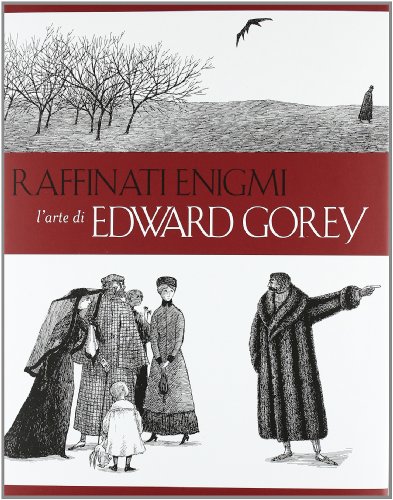 Raffinati enigmi. L'arte di Edward Gorey (Illustrati)