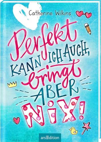 Perfekt kann ich auch, bringt aber nix!: Roman für starke Mädchen und Jungen ab 10 Jahre über den Mut, so zu sein, wie man ist