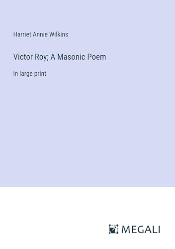 Victor Roy; A Masonic Poem: in large print von Megali Verlag
